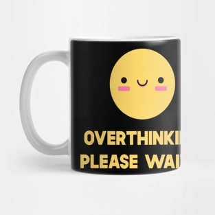 Overthinking Please Wait Mug